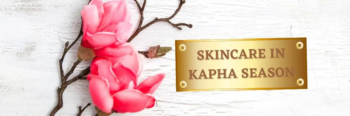 Kaia Skin Skincare in Kapha Season